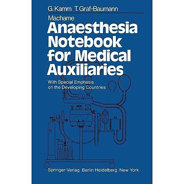 Machame Anaesthesia Notebook for Medical Auxiliaries, G. Kamm, T. Graf-Baumann