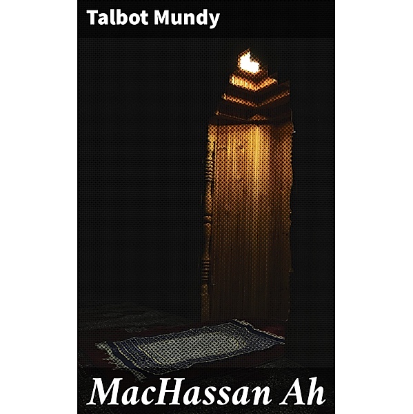MacHassan Ah, Talbot Mundy