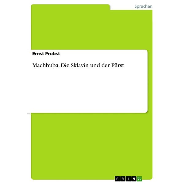 Machbuba. Die Sklavin und der Fürst, Ernst Probst