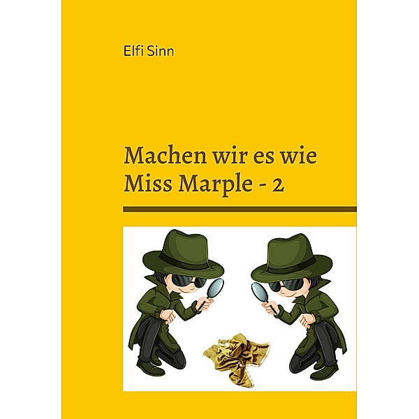 Machen wir es wie Miss Marple - 2 / Machen wir es wie Miss Marple 1 - 2 Bd.2, Elfi Sinn