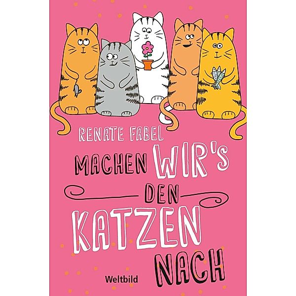 Machen wir's den Katzen nach, Renate Fabel