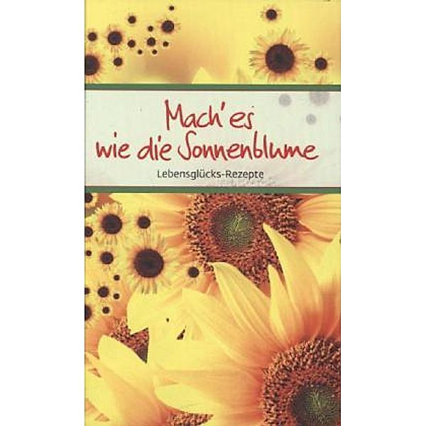 Mach'es wie die Sonnenblume