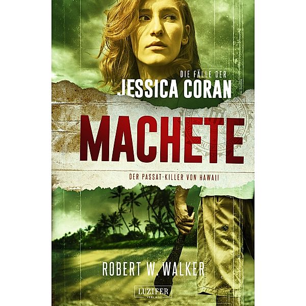 MACHETE - Der Passat-Killer von Hawaii / Die Fälle der Jessica Coran Bd.3, Robert W. Walker