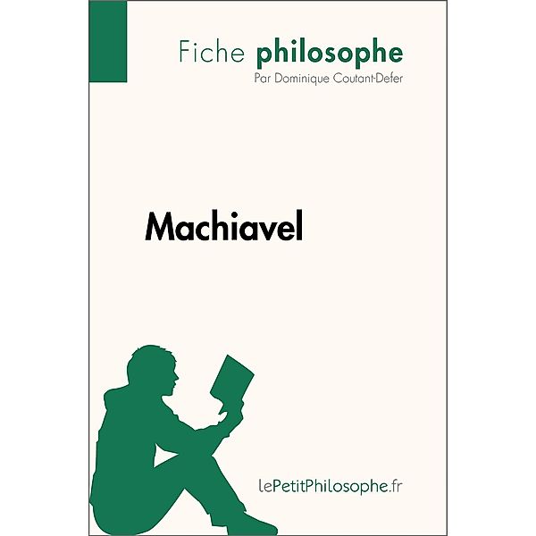 Machiavel (Fiche philosophe), Dominique Coutant-Defer, Lepetitphilosophe