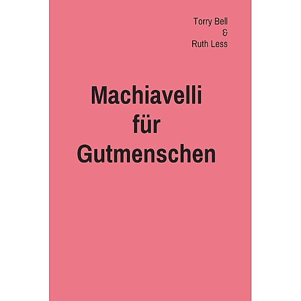 Machiavelli für Gutmenschen / myMorawa von Dataform Media GmbH, Terry Bell, Ruth Less