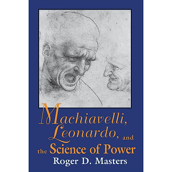 Machiavelli, Leonardo, and the Science of Power / Frank M. Covey, Jr., Loyola Lectures in Political Analysis, Roger D. Masters