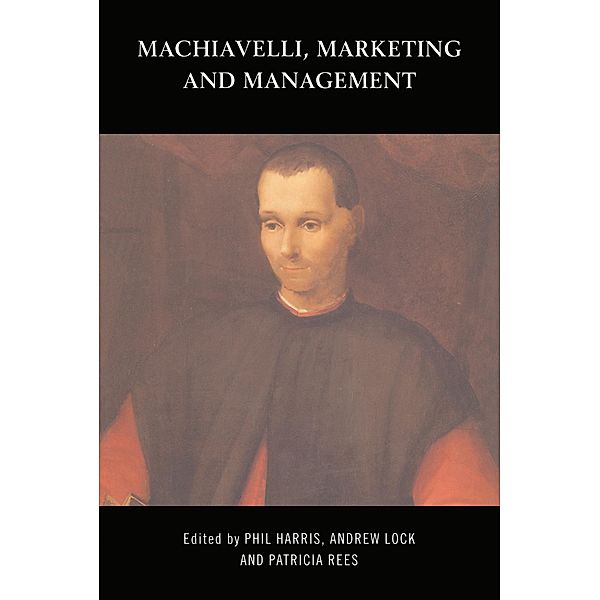 Machiavelli, Marketing and Management, Phil Harris, Andrew Lock, Patricia Rees