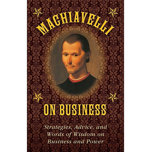 Machiavelli on Business, Niccolò Machiavelli, Stephen Brennan