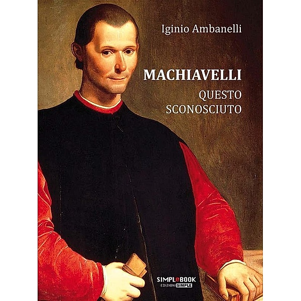 Machiavelli questo sconosciuto, Iginio Ambanelli