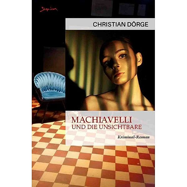 Machiavelli und die Unsichtbare, Christian Dörge