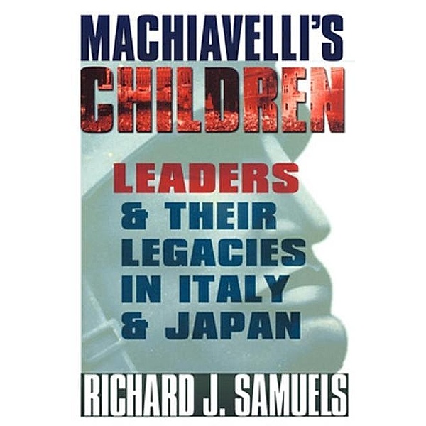 Machiavelli's Children, Richard J. Samuels