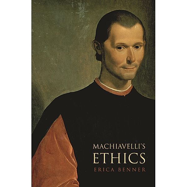 Machiavelli's Ethics, Erica Benner
