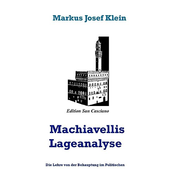 Machiavellis Lageanalyse, Markus Josef Klein