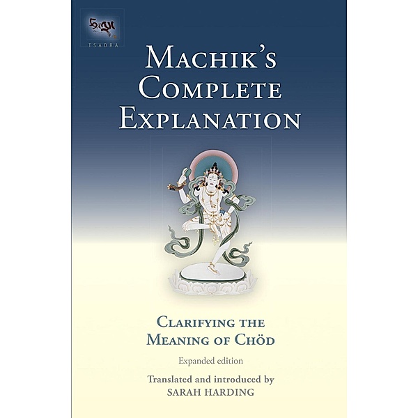Machik's Complete Explanation / Tsadra Bd.11, Sarah Harding