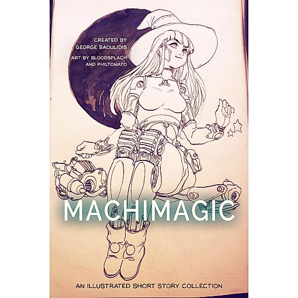 Machimagic: An Illustrated Short Story Collection (Spitwrite, #1) / Spitwrite, George Saoulidis