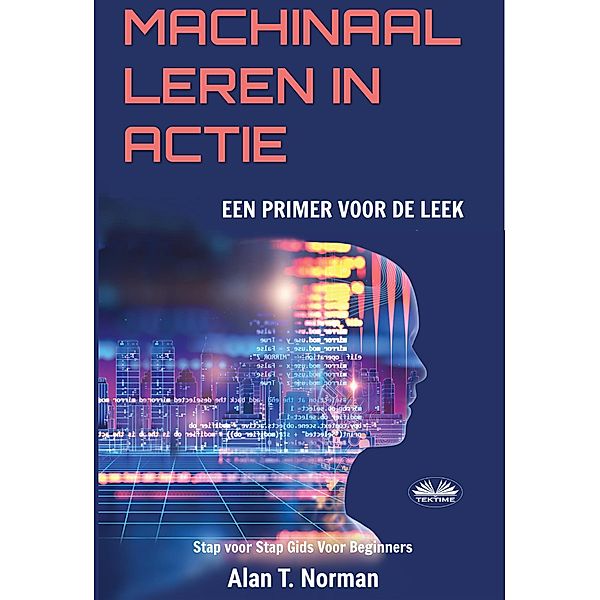 Machinaal Leren In Actie, Alan T. Norman