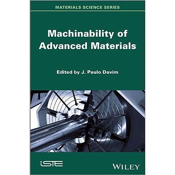 Machinability of Advanced Materials, J. Paulo Davim