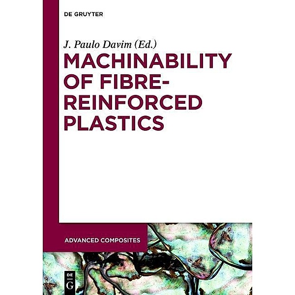 Machinability of Fibre-Reinforced Plastics / Advanced Composites Bd.4