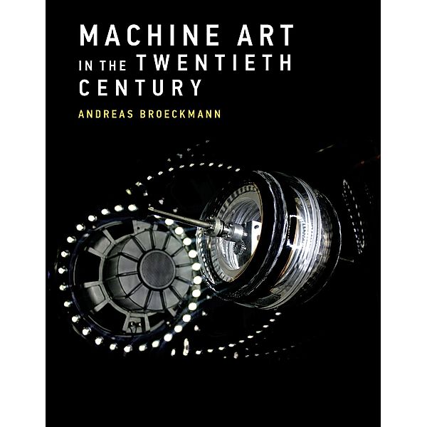 Machine Art in the Twentieth Century / Leonardo, Andreas Broeckmann