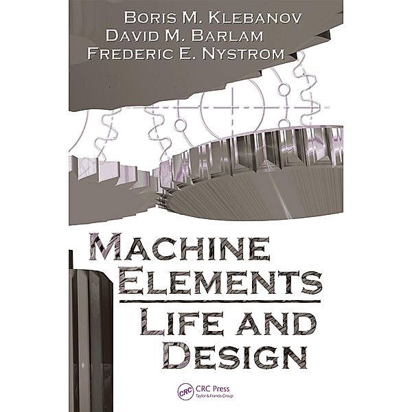 Machine  Elements, Boris M. Klebanov, David M. Barlam, Frederic E. Nystrom