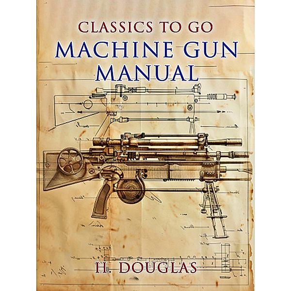 Machine Gun Manual, H. Douglas