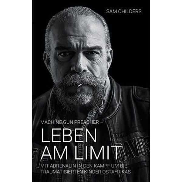 Machine Gun Preacher - Leben am Limit, Sam Childers