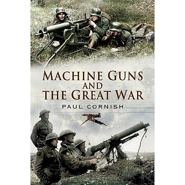 Machine Guns and the Great War, Paul Cornish