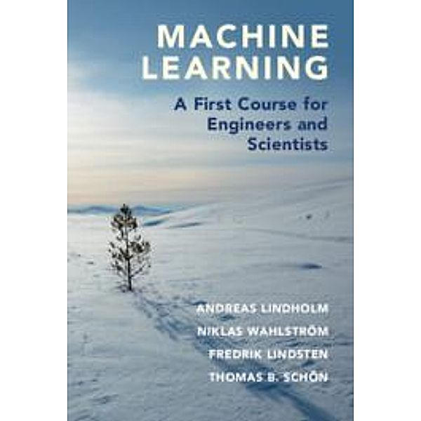 Machine Learning, Andreas Lindholm, Niklas Wahlström, Fredrik Lindsten, Thomas B. Schön