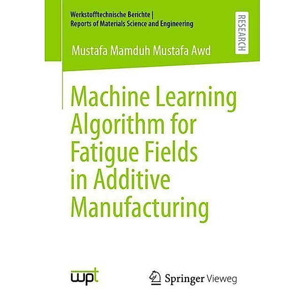Machine Learning Algorithm for Fatigue Fields in Additive Manufacturing, Mustafa Mamduh Mustafa Awd