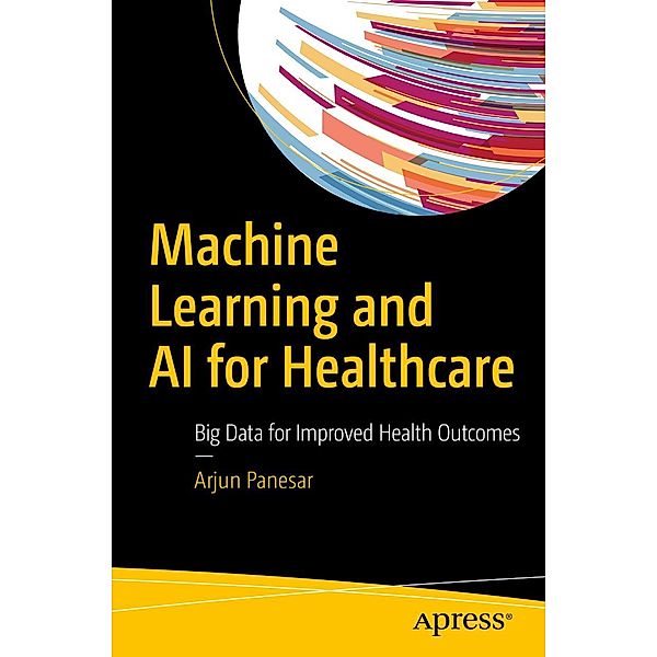 Machine Learning and AI for Healthcare, Arjun Panesar