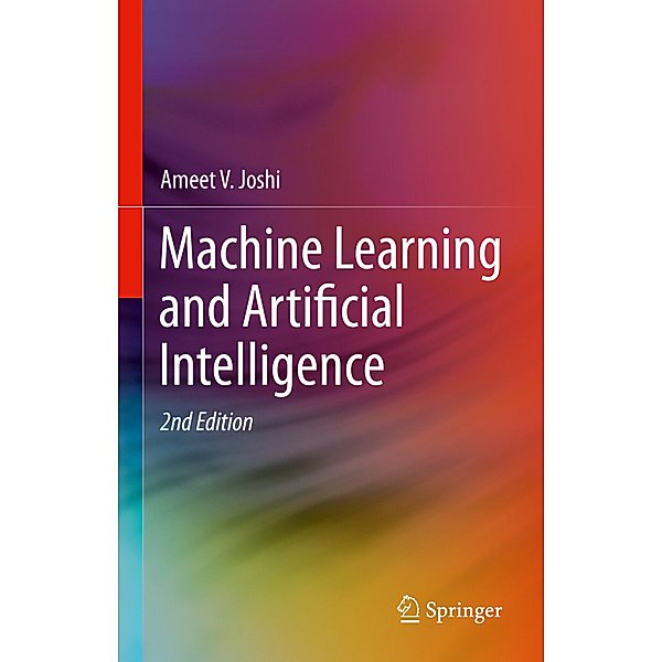 Machine Learning and Artificial Intelligence, Ameet V Joshi