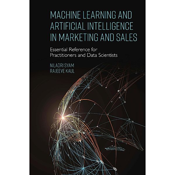 Machine Learning and Artificial Intelligence in Marketing and Sales, Niladri Syam