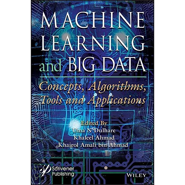 Machine Learning and Big Data, Uma N. Dulhare, Khairol Amali Bin Ahmad, Khaleel Ahmad