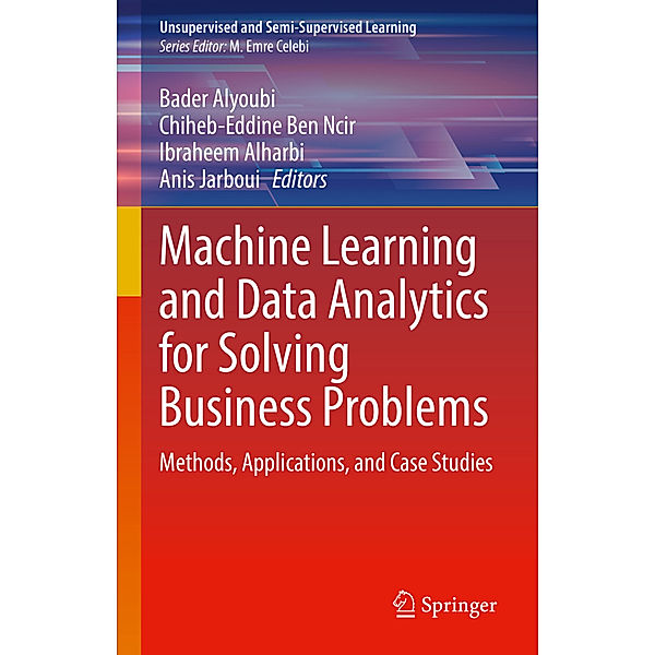 Machine Learning and Data Analytics for Solving Business Problems