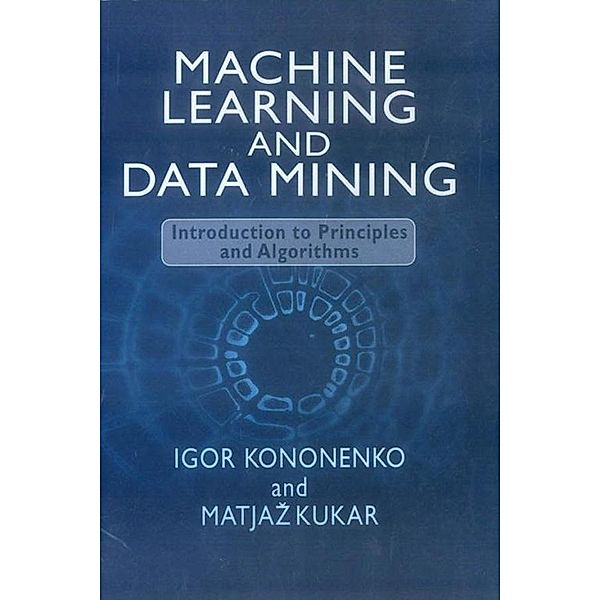 Machine Learning and Data Mining, Igor Kononenko, Matjaz Kukar