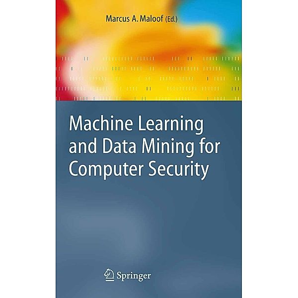 Machine Learning and Data Mining for Computer Security / Advanced Information and Knowledge Processing
