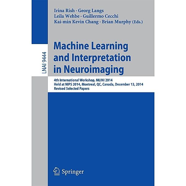 Machine Learning and Interpretation in Neuroimaging / Lecture Notes in Computer Science Bd.9444