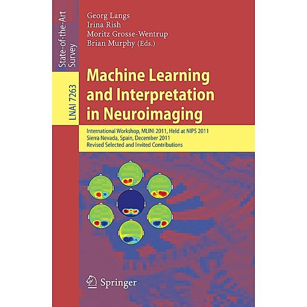 Machine Learning and Interpretation in Neuroimaging / Lecture Notes in Computer Science Bd.7263