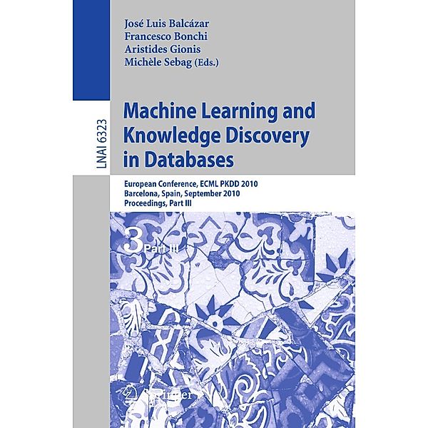 Machine Learning and Knowledge Discovery in Databases / Lecture Notes in Computer Science Bd.6323