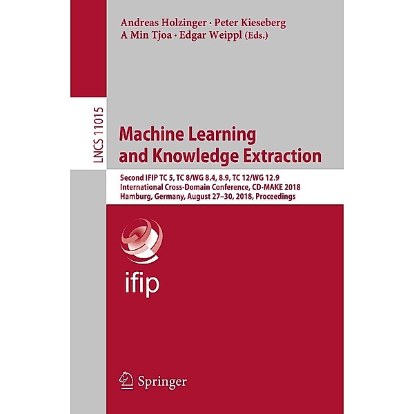 Machine Learning and Knowledge Extraction / Lecture Notes in Computer Science Bd.11015