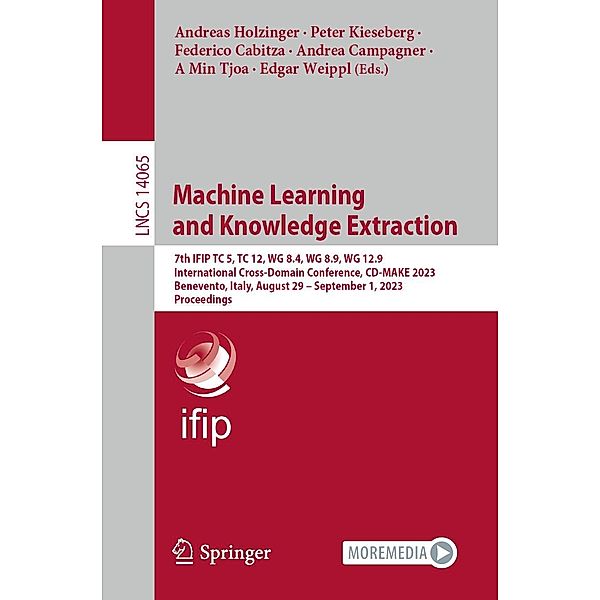 Machine Learning and Knowledge Extraction / Lecture Notes in Computer Science Bd.14065