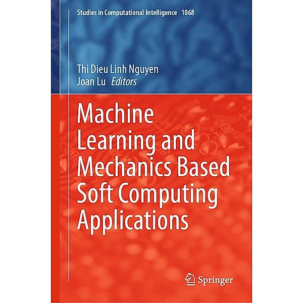 Machine Learning and Mechanics Based Soft Computing Applications / Studies in Computational Intelligence Bd.1068