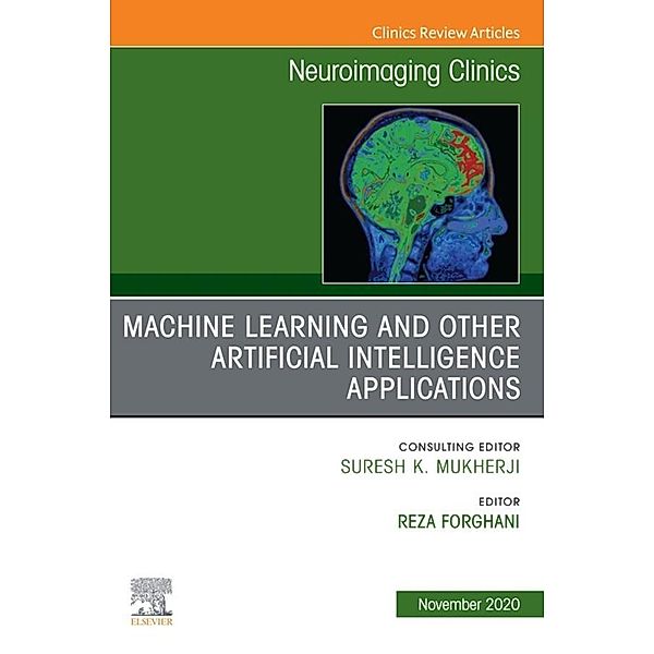 Machine Learning and Other Artificial Intelligence Applications, An Issue of Neuroimaging Clinics of North America, E-Book