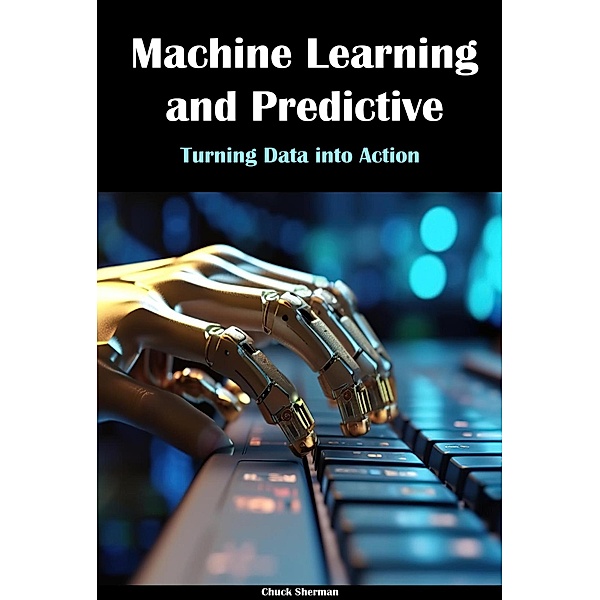 Machine Learning and Predictive Modeling, Chuck Sherman