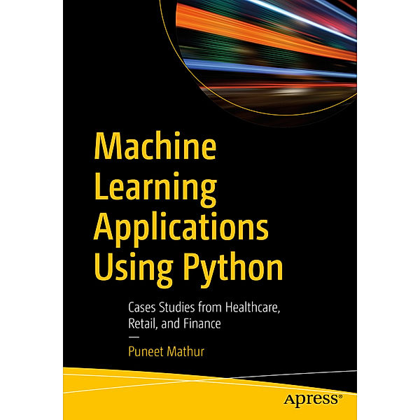 Machine Learning Applications Using Python, Puneet Mathur