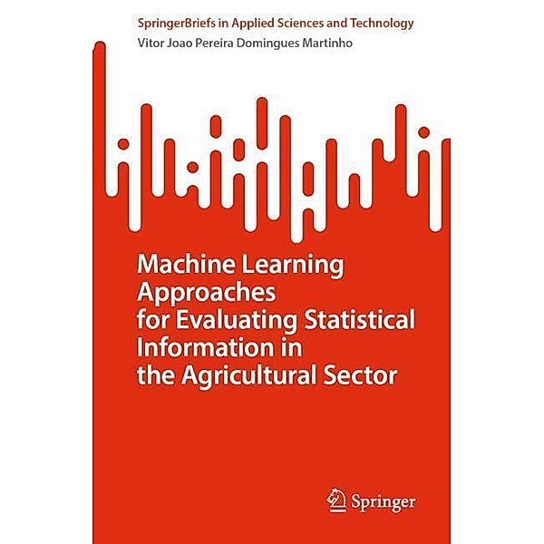 Machine Learning Approaches for Evaluating Statistical Information in the Agricultural Sector, Vitor Joao Pereira Domingues Martinho