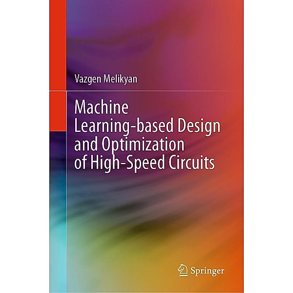 Machine Learning-based Design and Optimization of High-Speed Circuits, Vazgen Melikyan