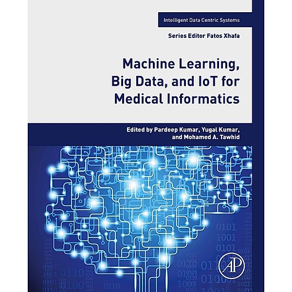 Machine Learning, Big Data, and IoT for Medical Informatics