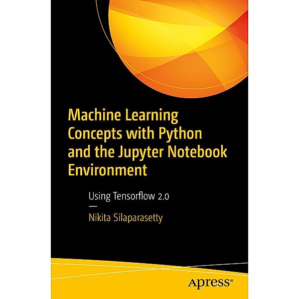 Machine Learning Concepts with Python and the Jupyter Notebook Environment, Nikita Silaparasetty