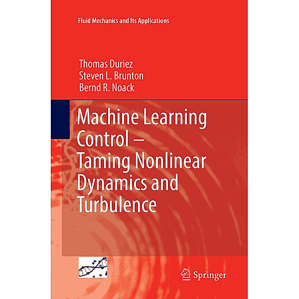 Machine Learning Control - Taming Nonlinear Dynamics and Turbulence, Thomas Duriez, Steven L. Brunton, Bernd R. Noack